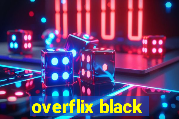 overflix black