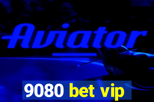 9080 bet vip