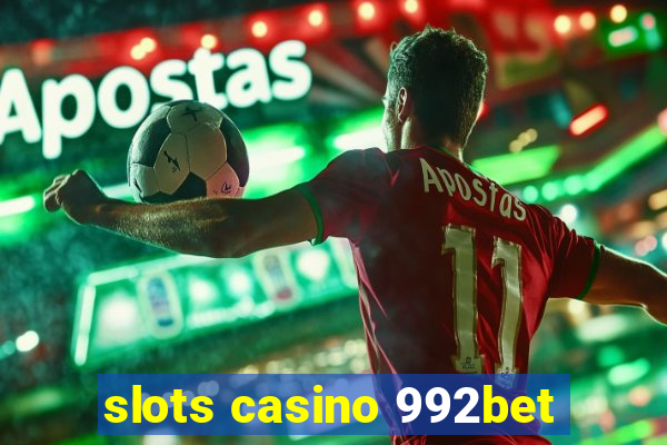 slots casino 992bet