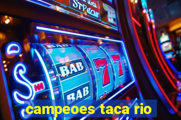 campeoes taca rio