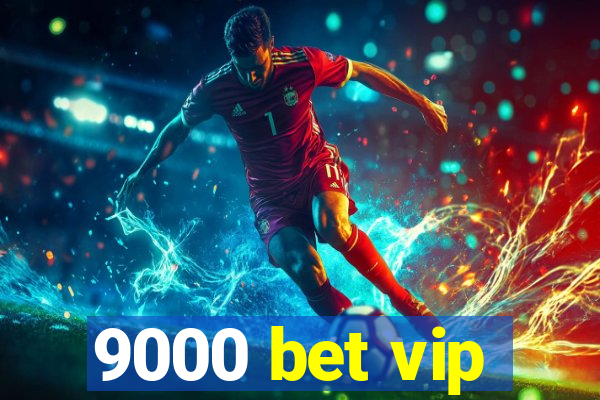 9000 bet vip