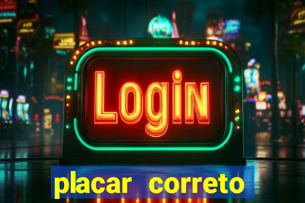 placar correto jogos de hoje