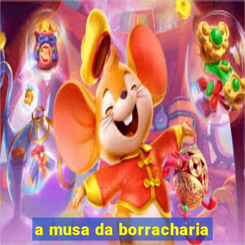 a musa da borracharia