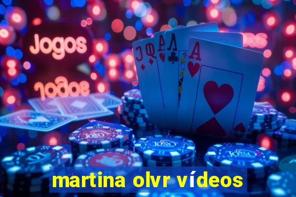 martina olvr vídeos