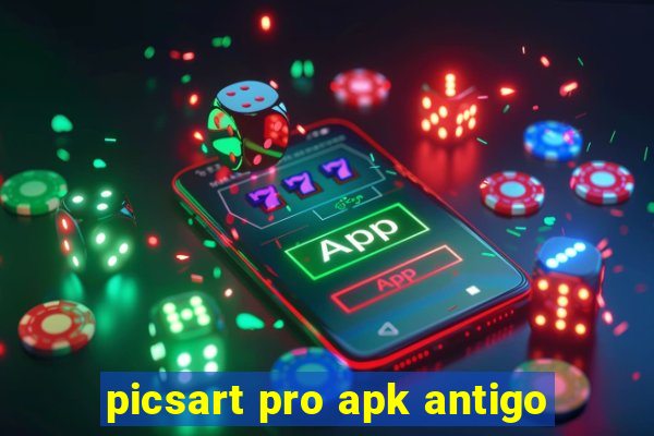 picsart pro apk antigo