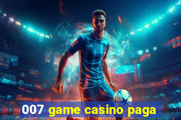 007 game casino paga