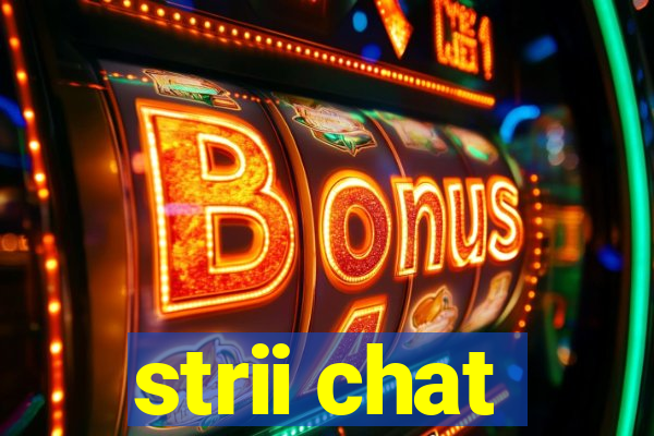 strii chat