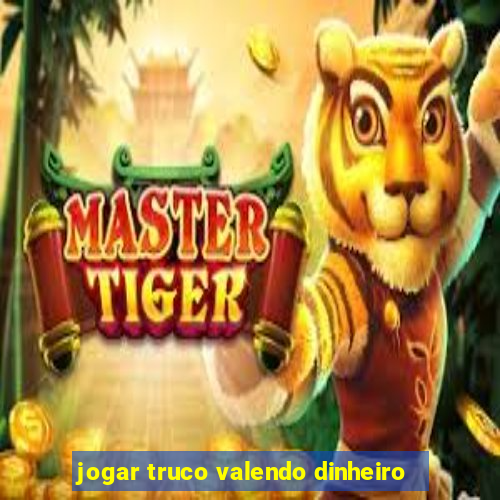 jogar truco valendo dinheiro