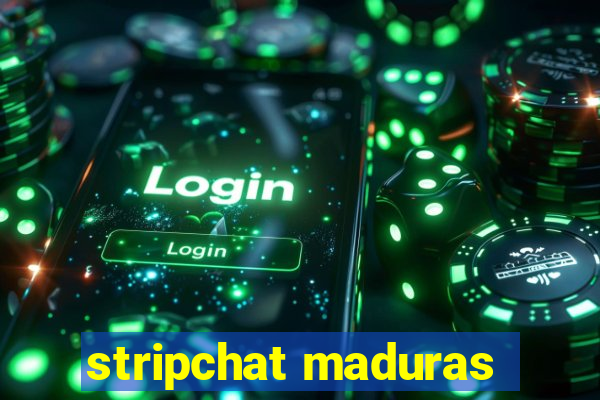 stripchat maduras