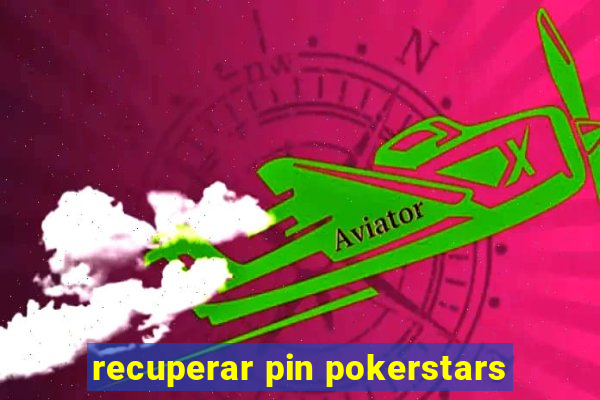 recuperar pin pokerstars