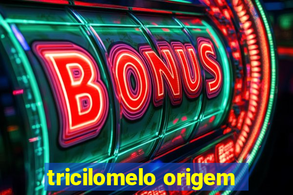 tricilomelo origem