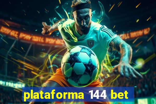 plataforma 144 bet