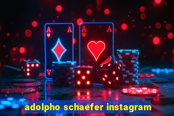 adolpho schaefer instagram