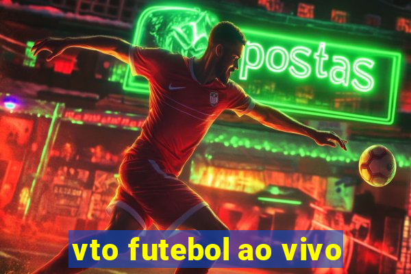 vto futebol ao vivo