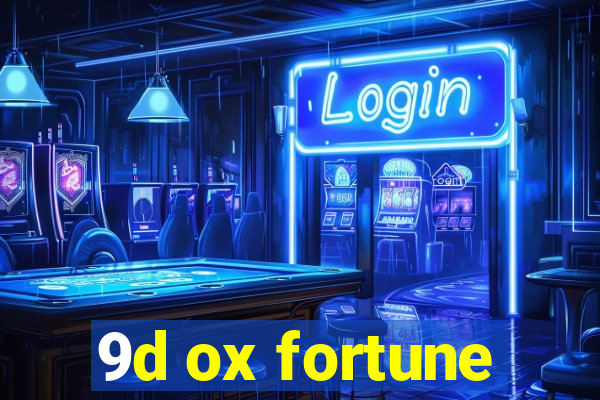 9d ox fortune