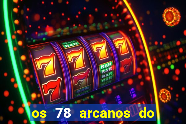 os 78 arcanos do tarot e seus significados