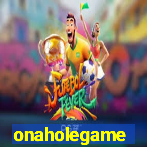 onaholegame