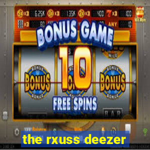 the rxuss deezer