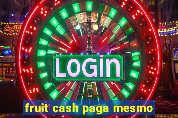 fruit cash paga mesmo