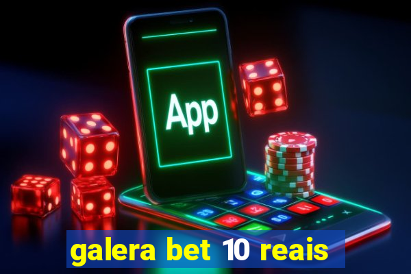 galera bet 10 reais