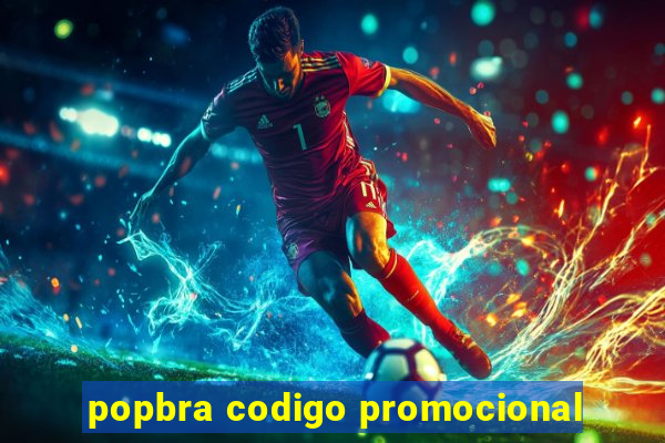 popbra codigo promocional