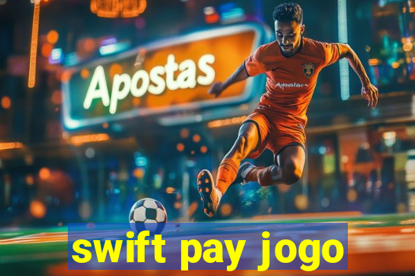 swift pay jogo