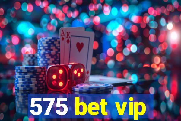 575 bet vip