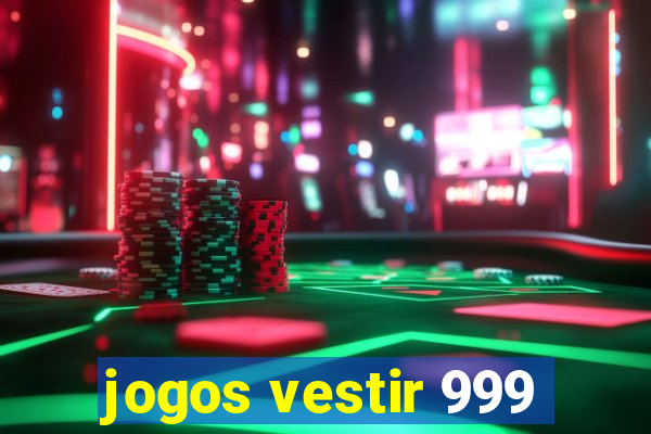 jogos vestir 999