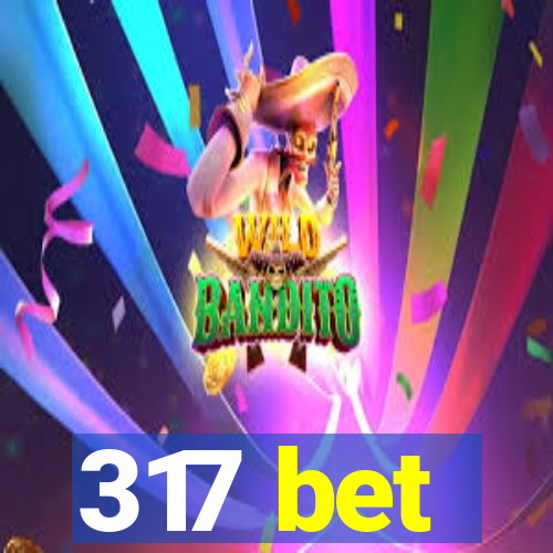 317 bet