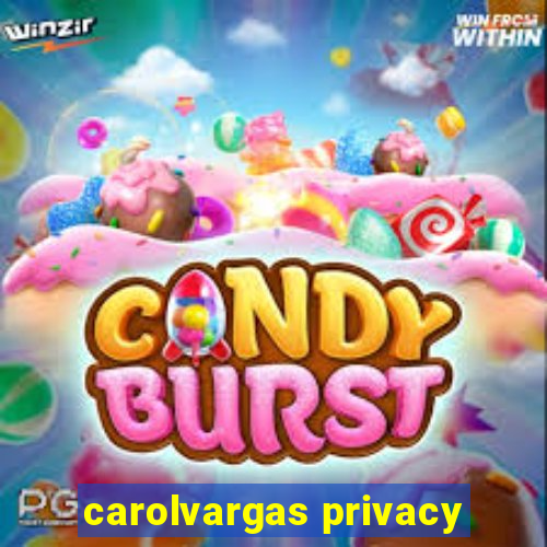 carolvargas privacy