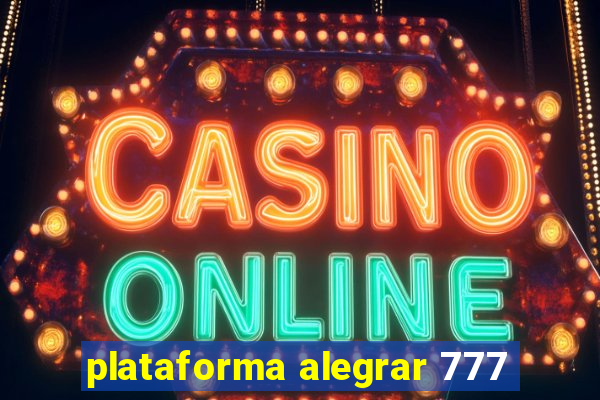 plataforma alegrar 777