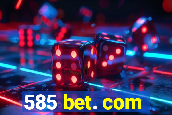 585 bet. com