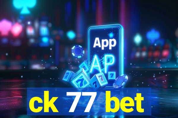 ck 77 bet