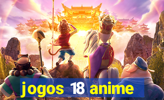 jogos 18 anime