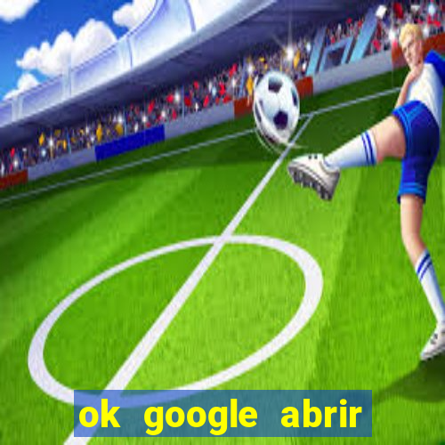 ok google abrir jogo de c****