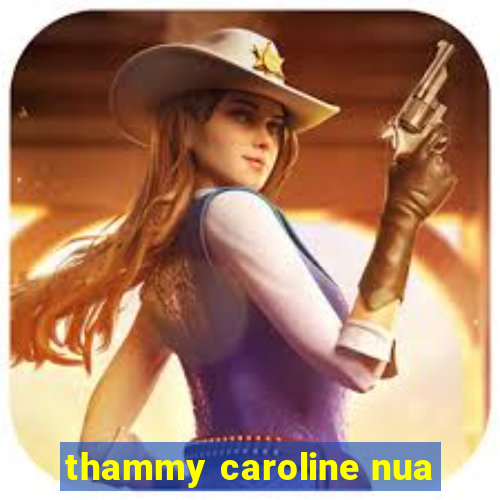 thammy caroline nua