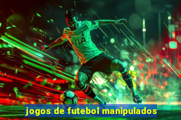 jogos de futebol manipulados