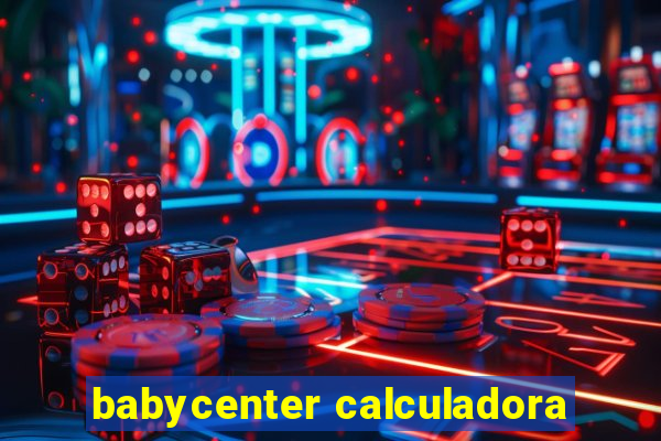 babycenter calculadora