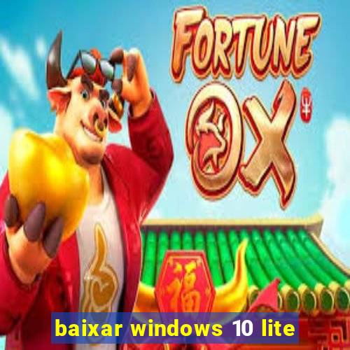 baixar windows 10 lite