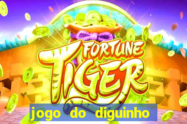 jogo do diguinho para ganhar dinheiro