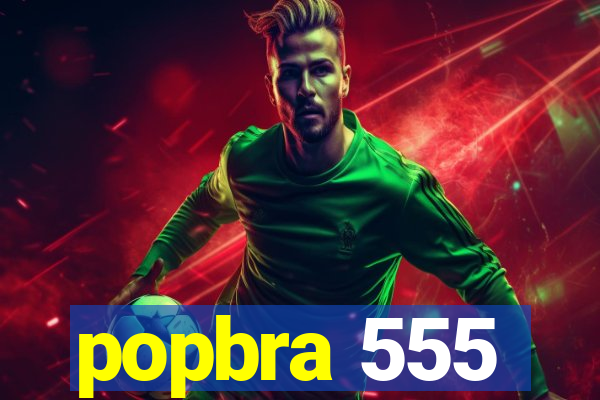 popbra 555