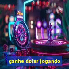 ganhe dolar jogando