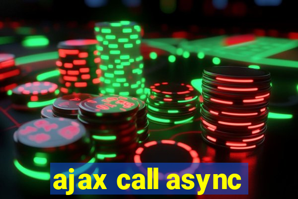 ajax call async