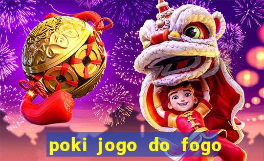 poki jogo do fogo e agua