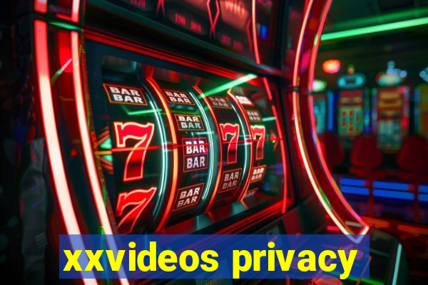 xxvideos privacy