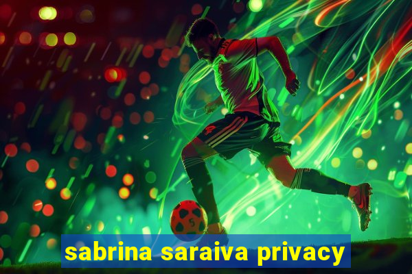 sabrina saraiva privacy