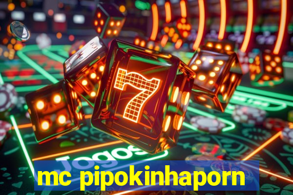 mc pipokinhaporn