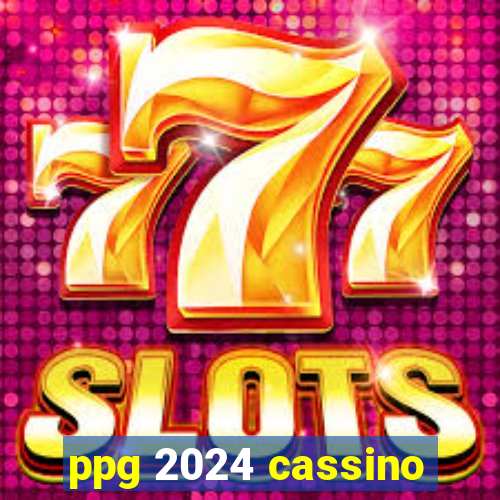 ppg 2024 cassino