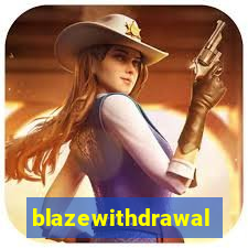 blazewithdrawal