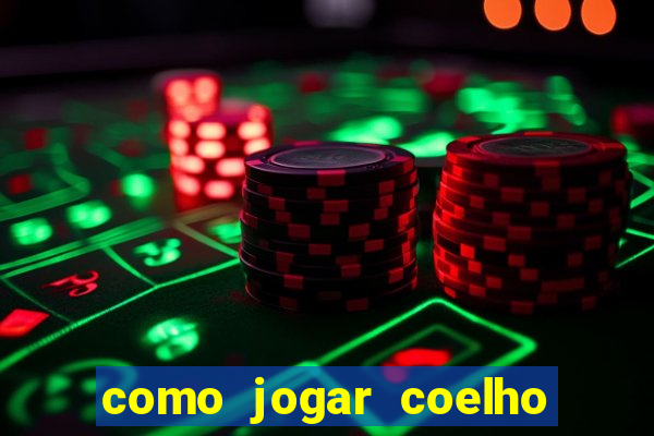 como jogar coelho da fortuna